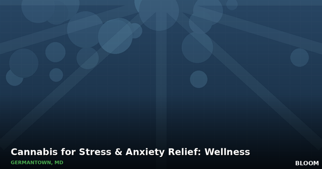 Cannabis for stress relief wellness guide germantown maryland 2026
